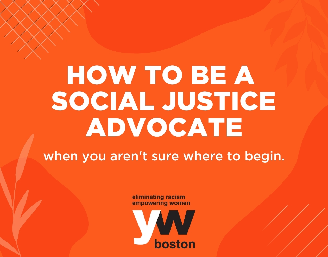 How to be a social justice advocate in 2021 (even when you aren’t sure where to begin!)