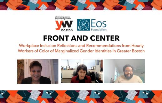 Front and Center: Workplace Inclusion Reflections and Recommendations from Hourly Workers of Color of Marginalized Gender Identities in Greater Boston 