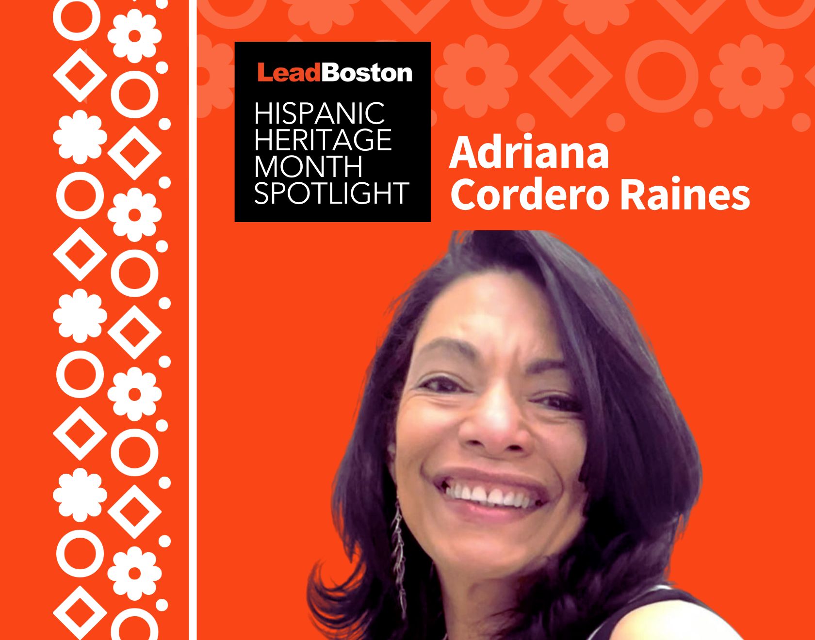 Hispanic Heritage Month LeadBoston Spotlight: Adriana Cordero Raines