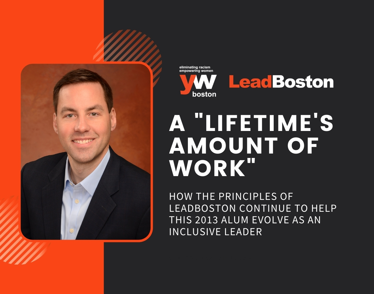 A “lifetime’s amount of work”: How the principles of LeadBoston continue to help this 2013 alum evolve as an inclusive leader