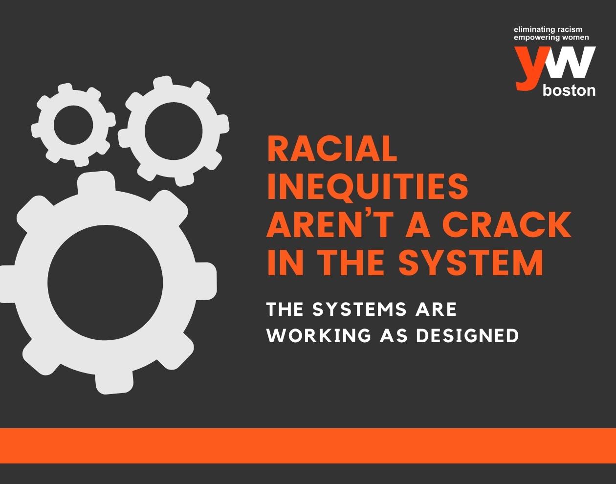 Racial inequities aren’t a crack in the system – the systems are working as designed 