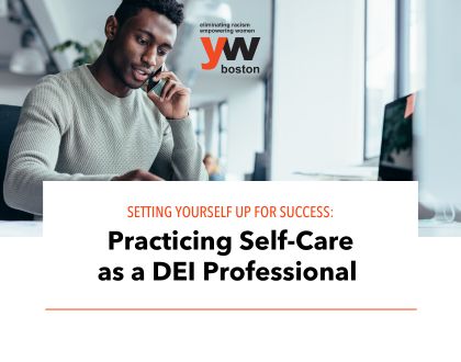 Setting Yourself Up for Success: Practicing Self-Care as a DEI Professional