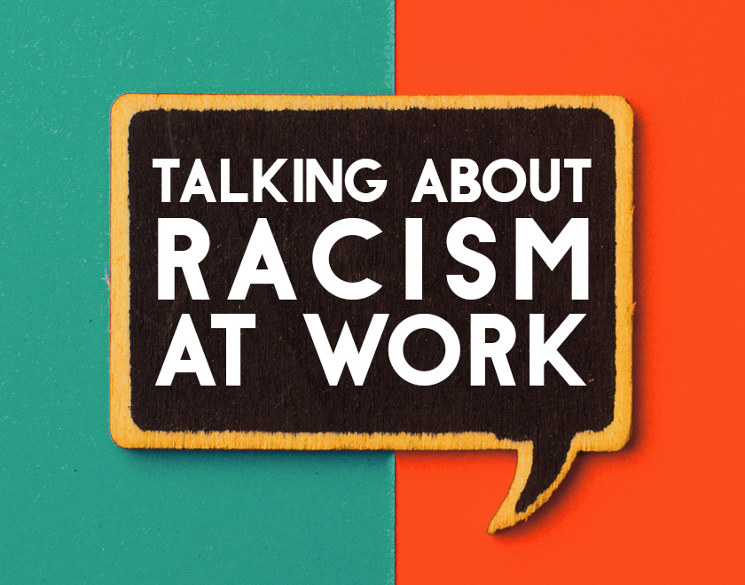 So, you want to talk about racism at work?