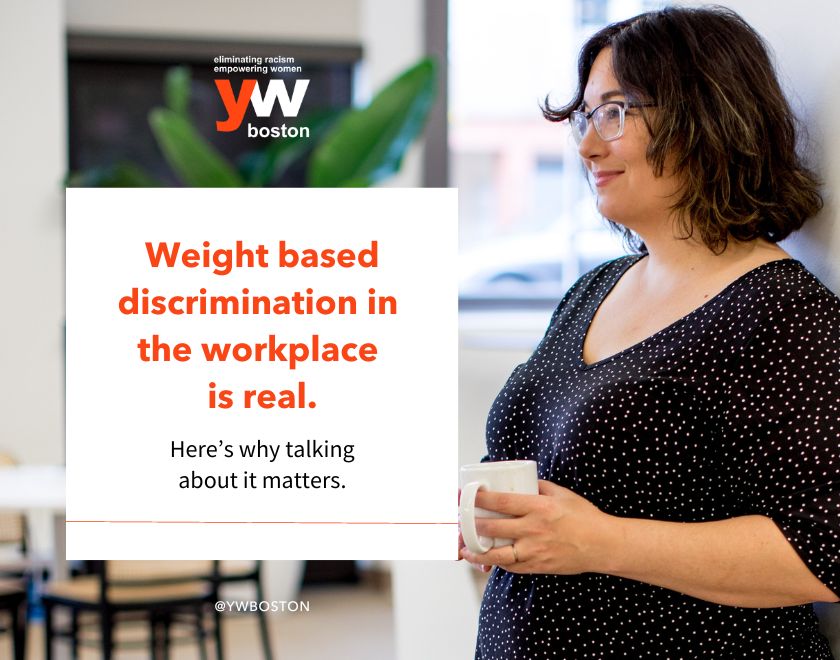 Weight based discrimination in the workplace is real. Here’s why talking about it matters.